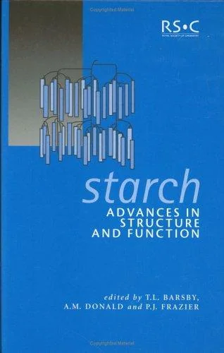 Starch: Advances in Structure and Function by Barsby, T L