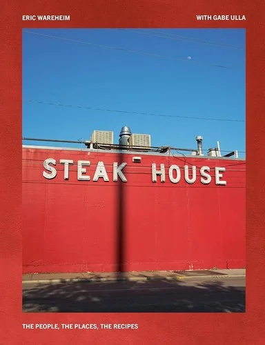 Steak House: The People, the Places, the Recipes