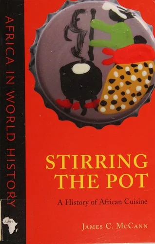 Stirring the Pot: A History of African Cuisine