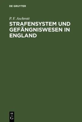 Strafensystem und Gefangniswesen in England (Reprint 2018)