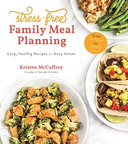 Stress-Free Family Meal Planning: Easy, Healthy Recipes for Busy Homes by McCaffrey, Kristen