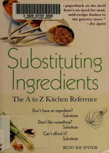 Substituting Ingredients: The A to Z Kitchen Reference