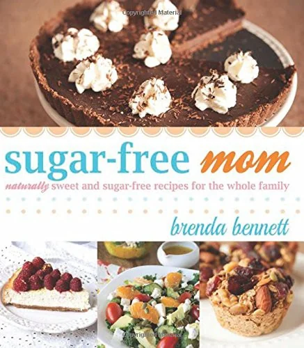 Sugar-Free Mom: Naturally Sweet and Sugar-Free Recipes for the Whole Family