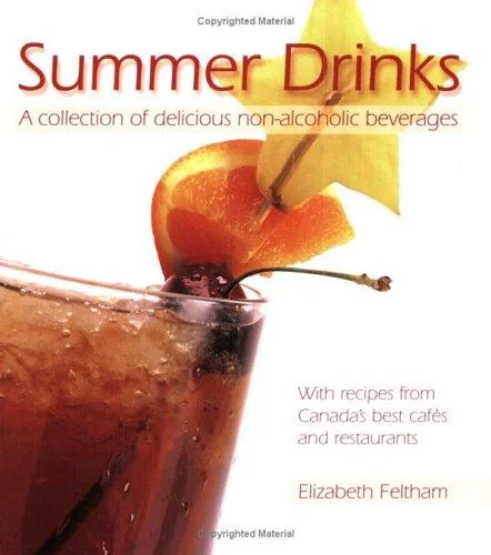 Summer Drinks: A Collection of Delicious Non-Alcoholic Beverageswith Recipes from Canada's Best Cafes and Restaurants