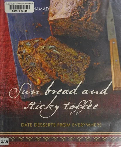 Sun Bread and Sticky Toffee: Date Desserts from Everywhere