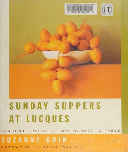 Sunday Suppers at Lucques: A James Beard Award Winner: Seasonal Recipes from Market to Table: A Cookbook