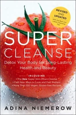 Super Cleanse Revised Edition: Detox Your Body for Long-Lasting Health and Beauty (Revised)