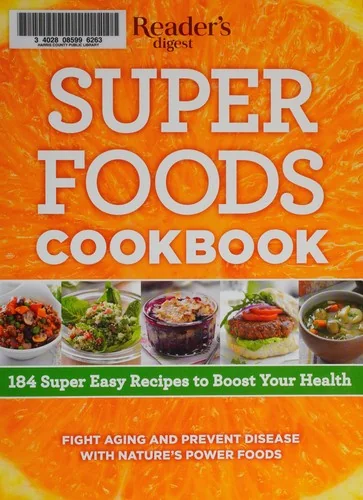 Super Foods Cookbook: 184 Super Easy Recipes to Boost Your Health by Editors of Reader's Digest
