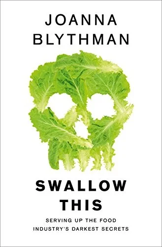 Swallow This: Serving Up the Food Industry's Darkest Secrets (UK)