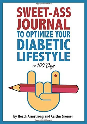 Sweet-Ass Journal to Optimize Your Diabetic Lifestyle in 100 Days: Guide & Journal: A Simple Daily Practice to Optimize Your Diabetic Lifestyle Foreve