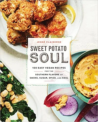 Sweet Potato Soul: 100 Easy Vegan Recipes for the Southern Flavors of Smoke, Sugar, Spice, and Soul: A Cookbook