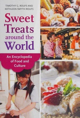Sweet Treats around the World: An Encyclopedia of Food and Culture