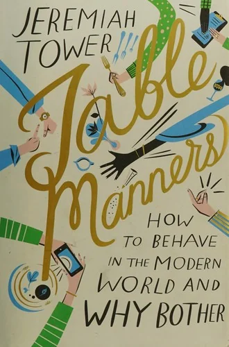 Table Manners: How to Behave in the Modern World and Why Bother