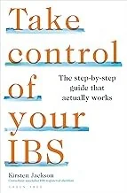 Take Control of Your Ibs: The Step-By-Step Guide That Actually Works
