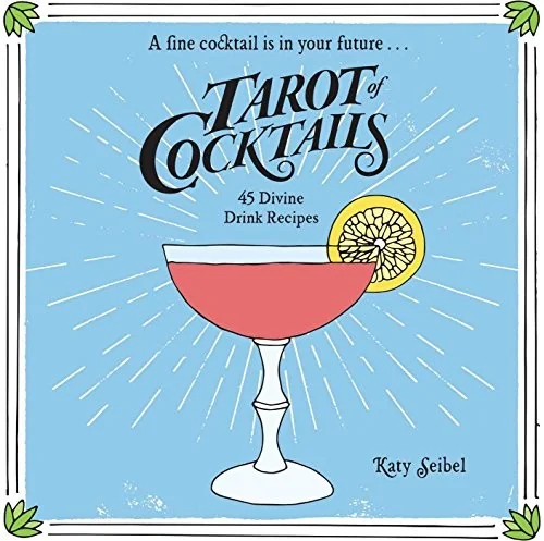 Tarot of Cocktails: 45 Divine Drink Recipes