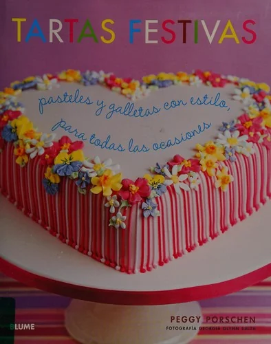 Tartas Festivas: Pasteles Y Galletas Con Estilo, Para Todas Las Ocasiones