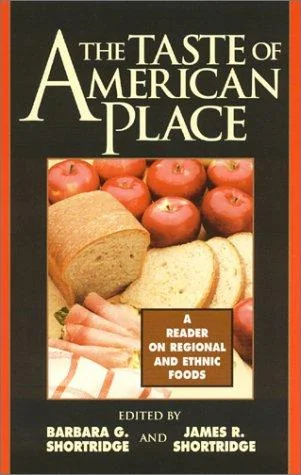 Taste of American Place: A Reader on Regional and Ethnic Foods