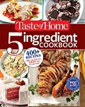 Taste of Home 5 Ingredient Cookbook: 400+ Recipes Big on Flavor, Short on Groceries!