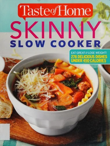 Taste of Home Skinny Slow Cooker: Cook Smart, Eat Smart with 352 Healthy Slow-Cooker Recipes