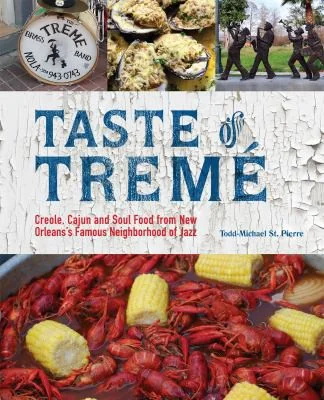 Taste of Treme: Creole, Cajun, and Soul Food from New Orleans' Famous Neighborhood of Jazz (Repackage)