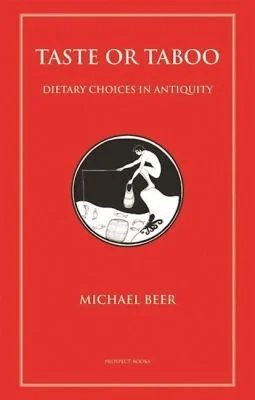 Taste or Taboo: Dietary Choices in Antiquity