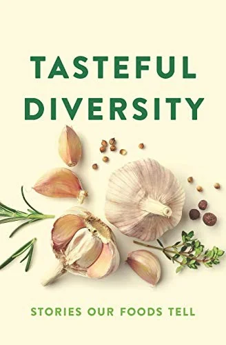 Tasteful Diversity: Stories Our Foods Tell by For Community, Publishing