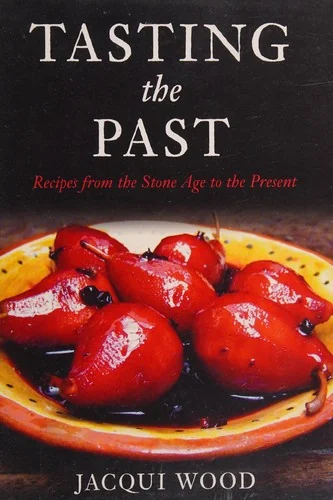 Tasting the Past: British Food from the Stone Age to the Present by Wood, Jacqui