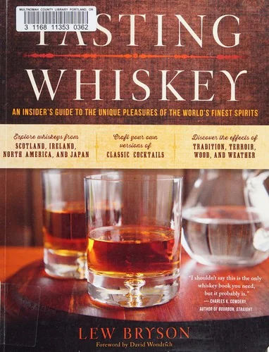 Tasting Whiskey: An Insider's Guide to the Unique Pleasures of the World's Finest Spirits