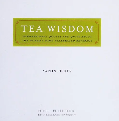 Tea Wisdom: Inspirational Quotes and Quips about the World's Most Celebrated Beverage