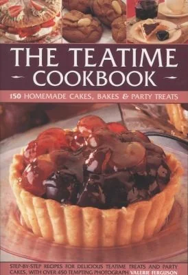 Teatime Cookbook - 150 Homemade Cakes, Bakes & Party Treats: Delectable Recipes for Afternoon Teas and Party Cakes, Shown in 450 Step-By-Step Photogra