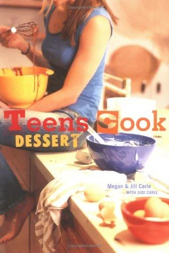 Teens Cook Dessert: [A Baking Book] by Carle, Megan