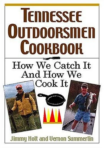 Tennessee Outdoorsmen Cookbook: How We Catch It and How We Cook It.
