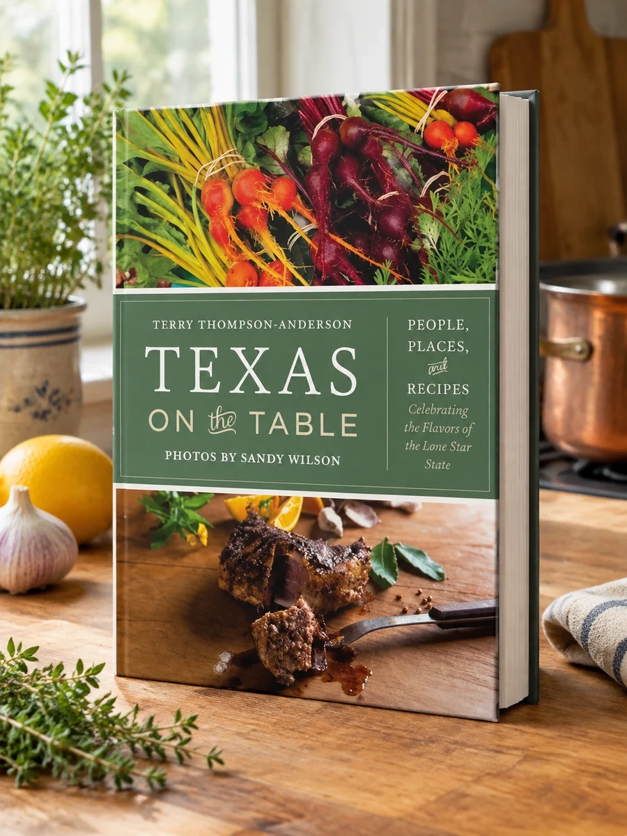 Texas on the Table: People, Places, and Recipes Celebrating the Flavors of the Lone Star State