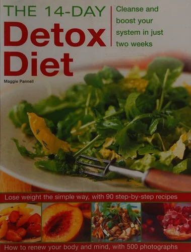 The 14-Day Detox Diet: Cleanse and Boost Your System in Just Two Weeks