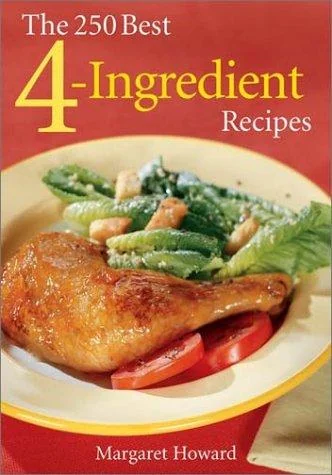 The 250 Best 4-Ingredient Recipes