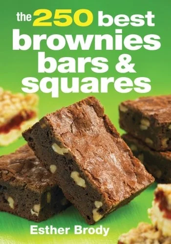 The 250 Best Brownies, Bars and Squares (Revised)