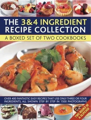 The 3 & 4 Ingredient Recipe Collection: A Box Set of Two Cookbooks: Over 450 Fantastic Easy Recipes That Use Only Three or Four Ingredients, All Shown Ste