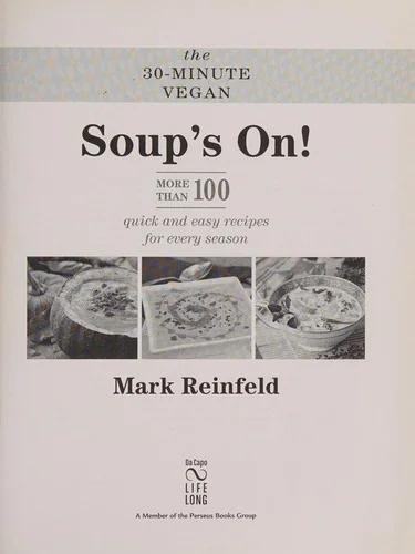 The 30-Minute Vegan: Soup's On!: More Than 100 Quick and Easy Recipes for Every Season