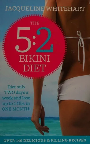 The 5: 2 Bikini Diet: Over 140 Delicious Recipes That Will Help You Lose Weight, Fast! Includes Weekly Exercise Plan and Calorie Counter