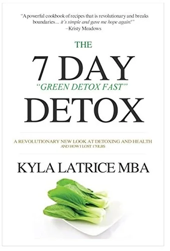 The "7" Day Detox: The 21 Day Green Detox Fast