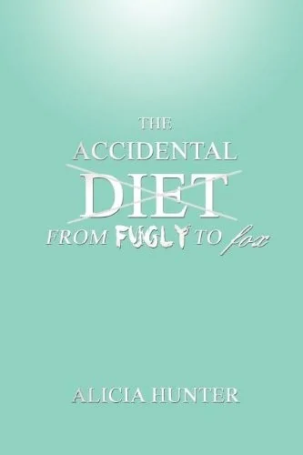 The Accidental Diet from Fugly to Fox by Hunter, Alicia
