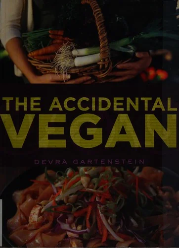 The Accidental Vegan: [A Cookbook] (Revised)