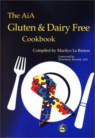 The Aia Gluten and Dairy Free Cookbook: Diagnosis and Treatment Within an Educational Setting by Le Breton, Marilyn