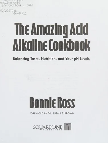 The Amazing Acid-Alkaline Cookbook: Balancing Taste, Nutrition, and Your pH Levels