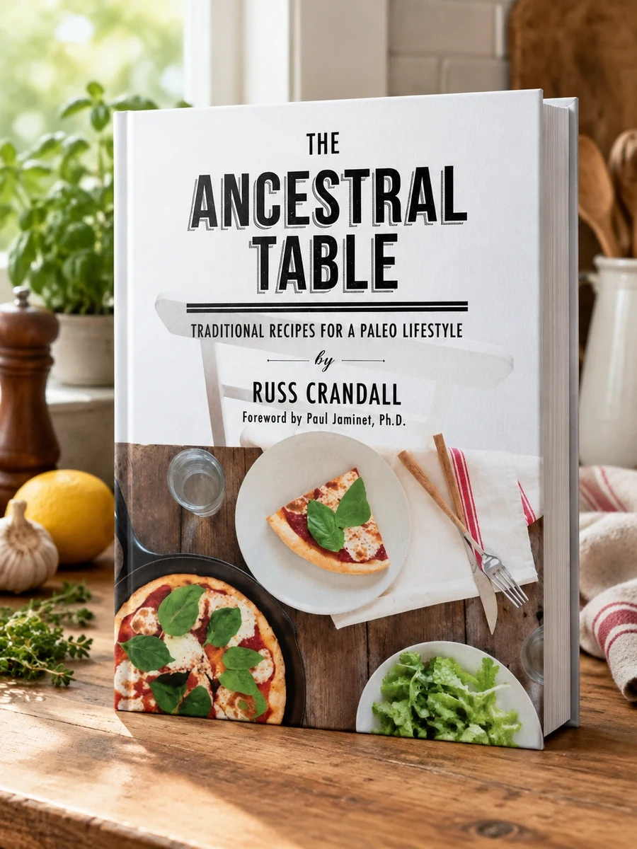 The Ancestral Table: Traditional Recipes for a Paleo Lifestyle
