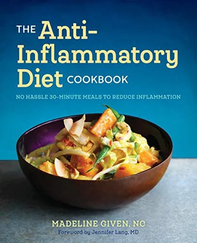 The Anti Inflammatory Diet Cookbook: No Hassle 30-Minute Recipes to Reduce Inflammation