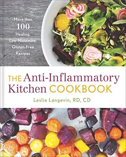 The Anti-Inflammatory Kitchen Cookbook: More Than 100 Healing, Low-Histamine, Gluten-Free Recipes by Langevin, Leslie