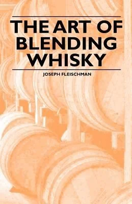 The Art of Blending Whisky by Fleischman, Joseph