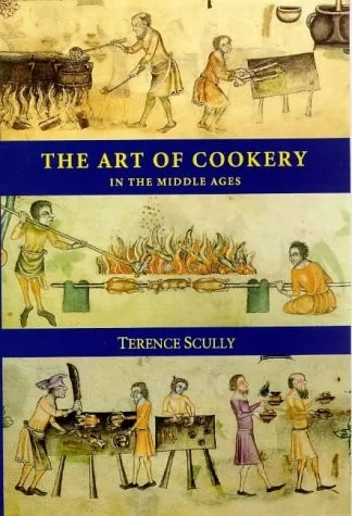 The Art of Cookery in the Middle Ages (Revised) by Scully, Terence