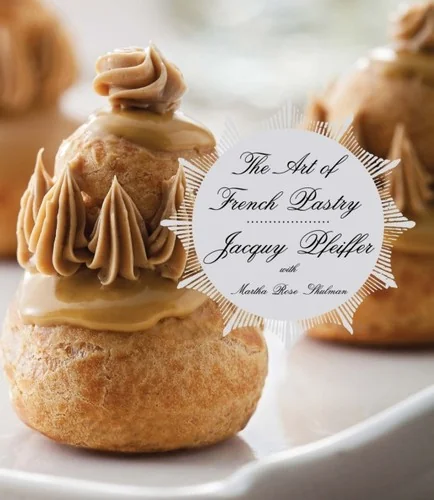 The Art of French Pastry: A James Beard Award Winner: A Cookbook